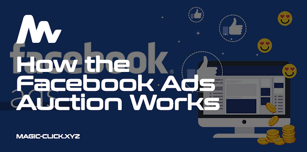 How the Facebook Ads Auction Works